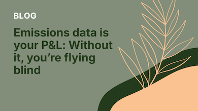 Emissions data is your P&L: Without it, you’re flying blind image